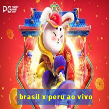 brasil x peru ao vivo